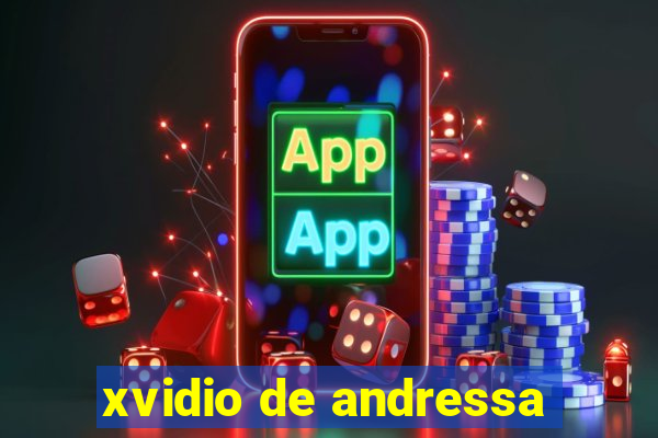 xvidio de andressa